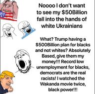 3soyjaks amerimutt arm black_panther_(marvel) bloodshot_eyes brown_skin closed_eyes clothes cracked_teeth crying donald_trump flag glasses hair hand happy_merchant judaism maga marvel mcdonalds meme necktie nose open_mouth orange_skin star_of_david stubble suit text tshirt ukraine variant:gapejak variant:soyak wordswordswords yellow_hair yellow_teeth // 1262x1239 // 197.5KB