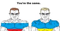 2soyjaks aryan blue_eyes brown_hair closed_mouth european flag flag:russia flag:ukraine glasses muscles russia russian_flag slav slavic smirk smug soyjak subvariant:muscular_chud text ukraine ukrainian_flag variant:chudjak white_skin yellow_hair you're_the_same // 1510x792 // 61.5KB