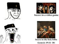 angry beard bible bible_verse bulging_eyes christian_cross christianity clothes excited eyes genesis_(bible) glasses hand hands_up hat incest lot no_glasses open_mouth painting teeth the_coffin_of_andy_and_leyley tongue variant:soyak // 1280x963 // 219.9KB angry beard bible bible_verse bulging_eyes christian_cross christianity clothes excited eyes genesis_(bible) glasses hand hands_up hat incest lot no_glasses open_mouth painting teeth the_coffin_of_andy_and_leyley tongue variant:soyak // 1280x963 // 219.9KB